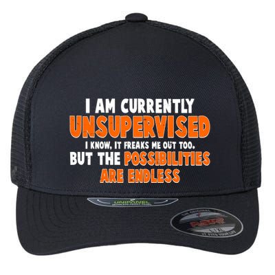 I Am Currently Unsupervised The Possibilities Are Endless Flexfit Unipanel Trucker Cap