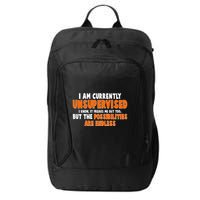 I Am Currently Unsupervised The Possibilities Are Endless City Backpack