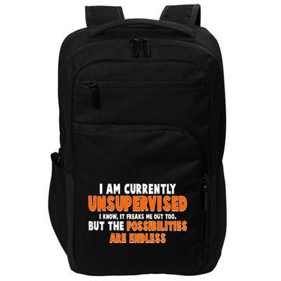 I Am Currently Unsupervised The Possibilities Are Endless Impact Tech Backpack