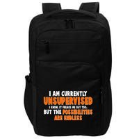 I Am Currently Unsupervised The Possibilities Are Endless Impact Tech Backpack