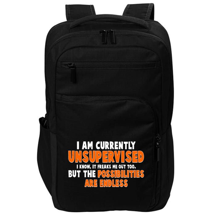 I Am Currently Unsupervised The Possibilities Are Endless Impact Tech Backpack