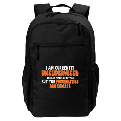 I Am Currently Unsupervised The Possibilities Are Endless Daily Commute Backpack
