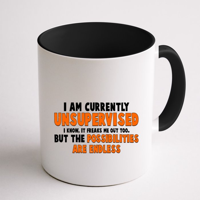 I Am Currently Unsupervised The Possibilities Are Endless Mug