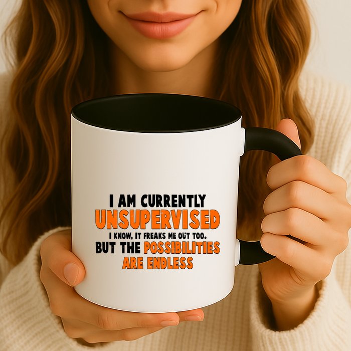 I Am Currently Unsupervised The Possibilities Are Endless Mug