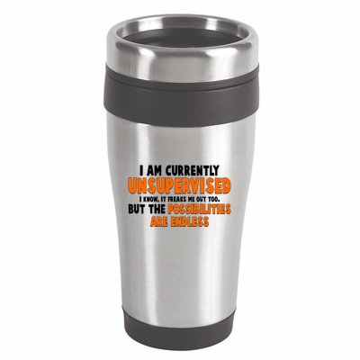 I Am Currently Unsupervised The Possibilities Are Endless 16oz Travel Tumbler