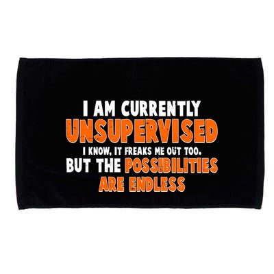 I Am Currently Unsupervised The Possibilities Are Endless Microfiber Hand Towel