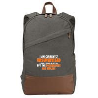 I Am Currently Unsupervised The Possibilities Are Endless Cotton Canvas Backpack