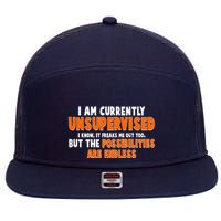 I Am Currently Unsupervised The Possibilities Are Endless 7 Panel Mesh Trucker Snapback Hat