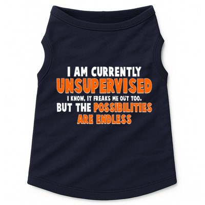 I Am Currently Unsupervised The Possibilities Are Endless Doggie Tank
