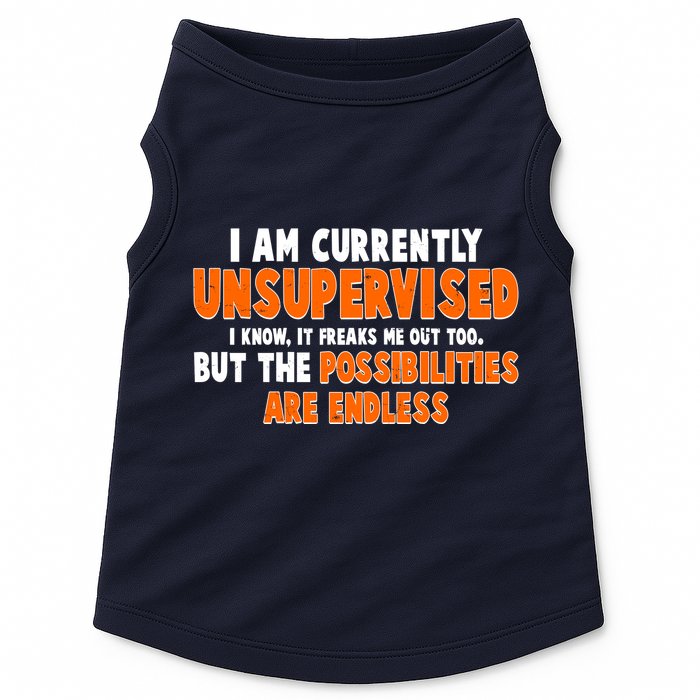 I Am Currently Unsupervised The Possibilities Are Endless Doggie Tank