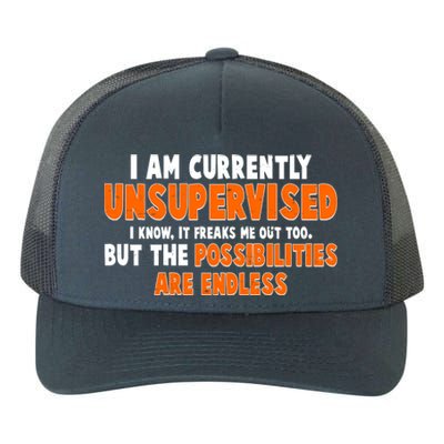 I Am Currently Unsupervised The Possibilities Are Endless Yupoong Adult 5-Panel Trucker Hat