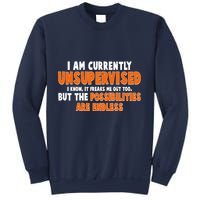 I Am Currently Unsupervised The Possibilities Are Endless Sweatshirt
