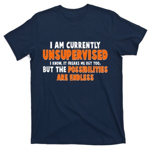 I Am Currently Unsupervised The Possibilities Are Endless T-Shirt