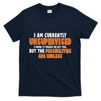 I Am Currently Unsupervised The Possibilities Are Endless T-Shirt