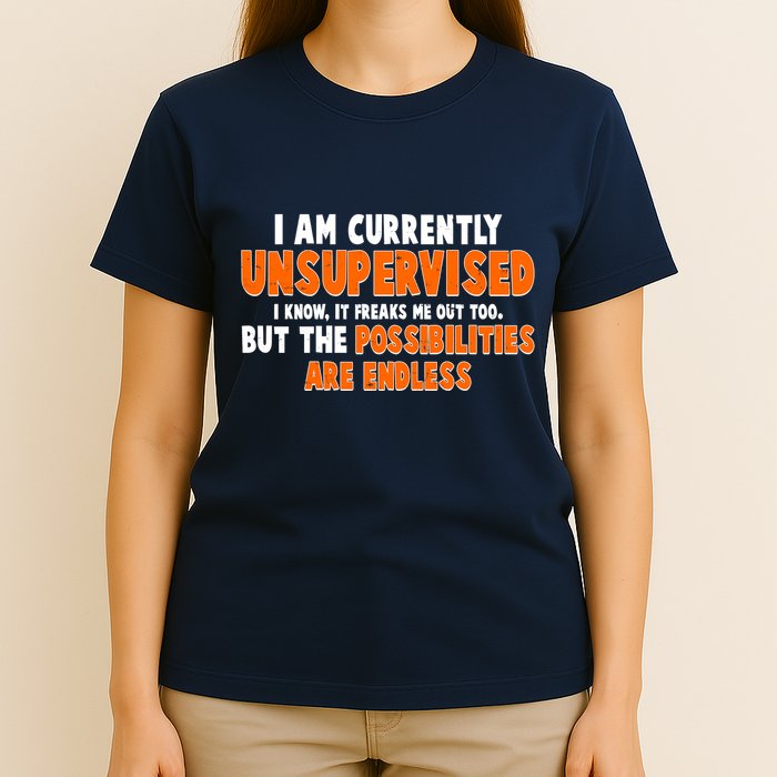 I Am Currently Unsupervised The Possibilities Are Endless T-Shirt