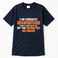 I Am Currently Unsupervised The Possibilities Are Endless Tall T-Shirt