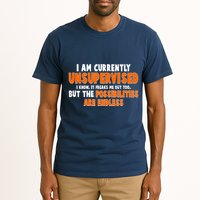 I Am Currently Unsupervised The Possibilities Are Endless Tall T-Shirt