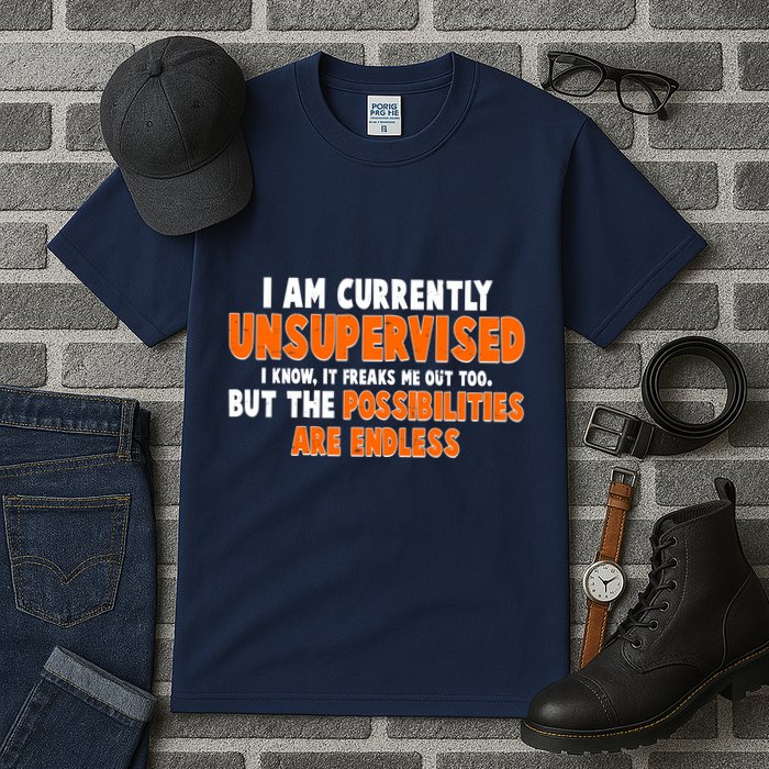 I Am Currently Unsupervised The Possibilities Are Endless Tall T-Shirt