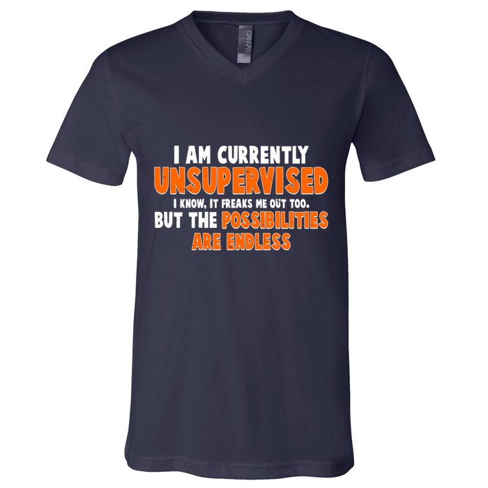 I Am Currently Unsupervised The Possibilities Are Endless V-Neck T-Shirt