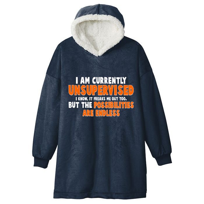 I Am Currently Unsupervised The Possibilities Are Endless Hooded Wearable Blanket