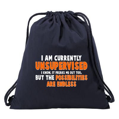 I Am Currently Unsupervised The Possibilities Are Endless Drawstring Bag