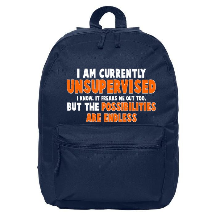 I Am Currently Unsupervised The Possibilities Are Endless 16 in Basic Backpack