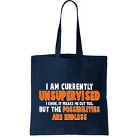 I Am Currently Unsupervised The Possibilities Are Endless Bag