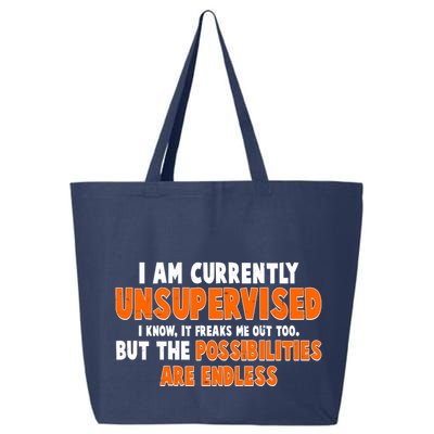 I Am Currently Unsupervised The Possibilities Are Endless 25L Jumbo Tote