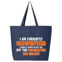 I Am Currently Unsupervised The Possibilities Are Endless 25L Jumbo Tote