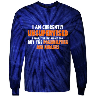 I Am Currently Unsupervised The Possibilities Are Endless Tie-Dye Long Sleeve Shirt