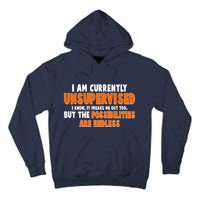 I Am Currently Unsupervised The Possibilities Are Endless Tall Hoodie