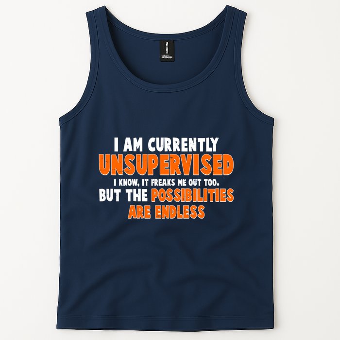 I Am Currently Unsupervised The Possibilities Are Endless Tank Top
