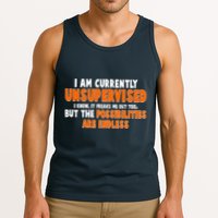 I Am Currently Unsupervised The Possibilities Are Endless Tank Top