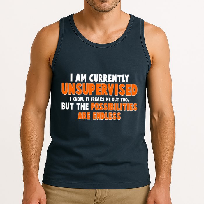 I Am Currently Unsupervised The Possibilities Are Endless Tank Top