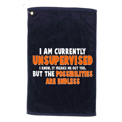 I Am Currently Unsupervised The Possibilities Are Endless Golf Towel
