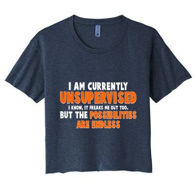 I Am Currently Unsupervised The Possibilities Are Endless Crop Top