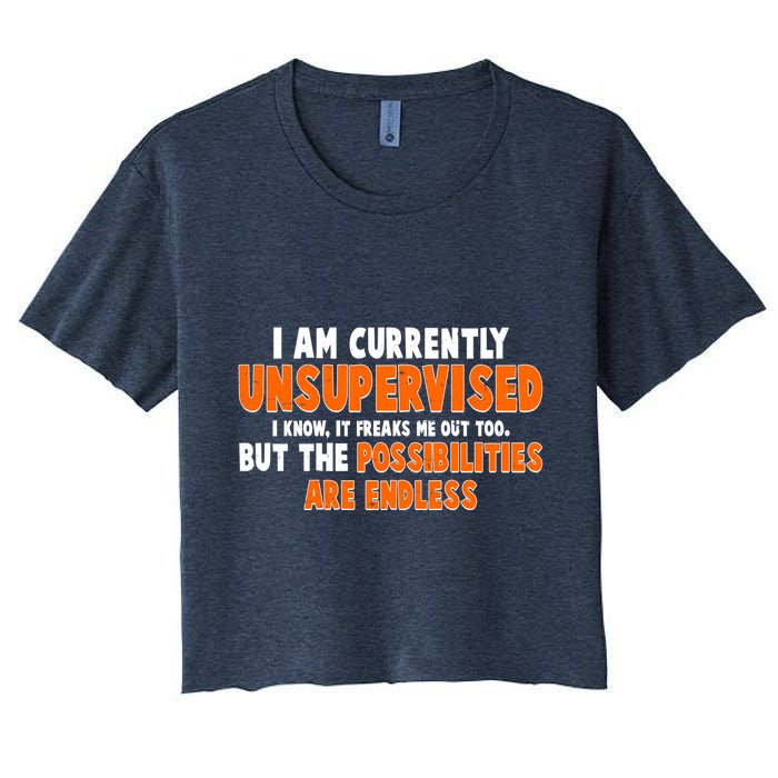 I Am Currently Unsupervised The Possibilities Are Endless Crop Top