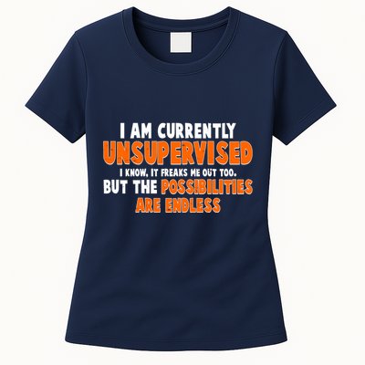 I Am Currently Unsupervised The Possibilities Are Endless Womens T-Shirt