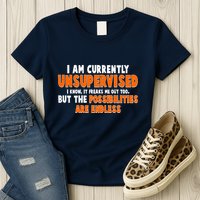 I Am Currently Unsupervised The Possibilities Are Endless Womens T-Shirt