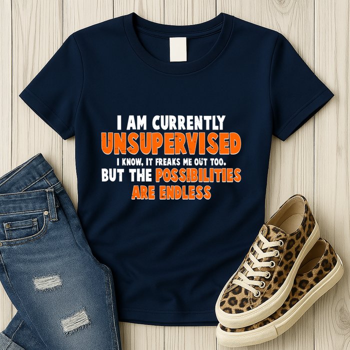 I Am Currently Unsupervised The Possibilities Are Endless Womens T-Shirt