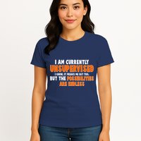 I Am Currently Unsupervised The Possibilities Are Endless Womens T-Shirt