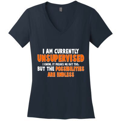 I Am Currently Unsupervised The Possibilities Are Endless Women's V-Neck T-Shirt
