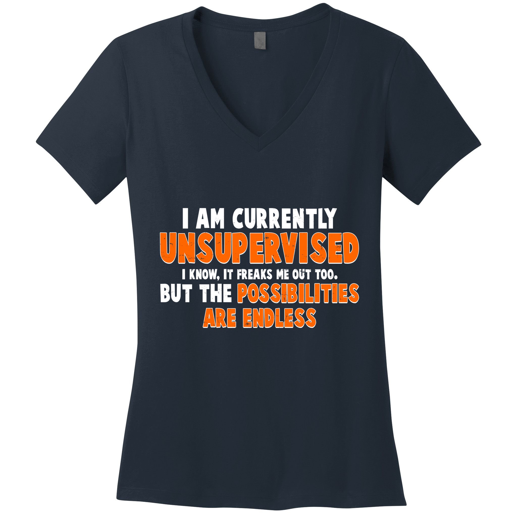 I Am Currently Unsupervised The Possibilities Are Endless Women's V-Neck T-Shirt