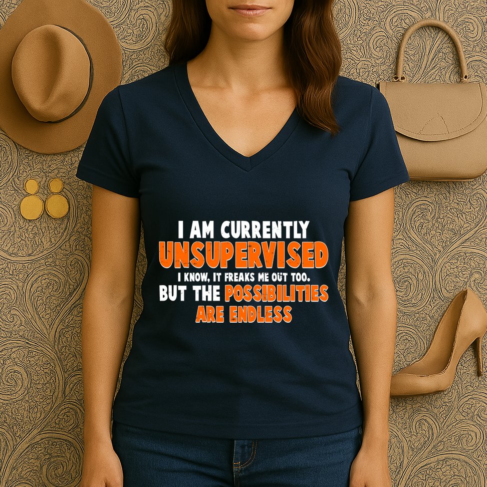 I Am Currently Unsupervised The Possibilities Are Endless Women's V-Neck T-Shirt
