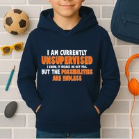 I Am Currently Unsupervised The Possibilities Are Endless Kids Hoodie