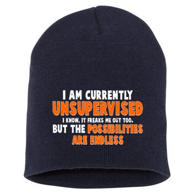 I Am Currently Unsupervised The Possibilities Are Endless Short Acrylic Beanie
