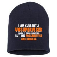 I Am Currently Unsupervised The Possibilities Are Endless Short Acrylic Beanie