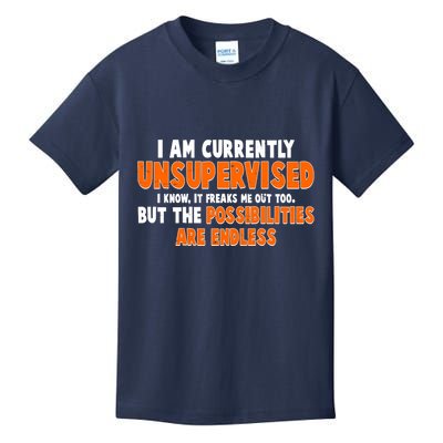 I Am Currently Unsupervised The Possibilities Are Endless Kids T-Shirt
