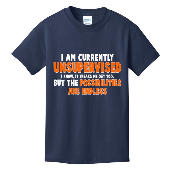 I Am Currently Unsupervised The Possibilities Are Endless Kids T-Shirt