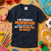 I Am Currently Unsupervised The Possibilities Are Endless Kids T-Shirt